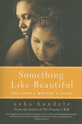 Click for a larger image of Something Like Beautiful: One Single Mother’s Story Book cover image of Something Like Beautiful: One Single Mother’s Story
