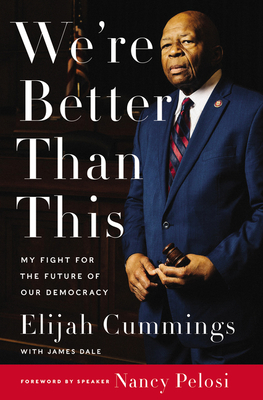 Click for a larger image of We’re Better Than This: My Fight for the Future of Our Democracy