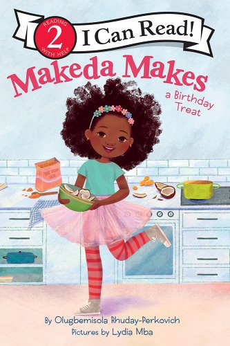 Book Cover Image: Makeda Makes a Birthday Treat by Olugbemisola Rhuday-Perkovich, Illustrated by Lydia Mba