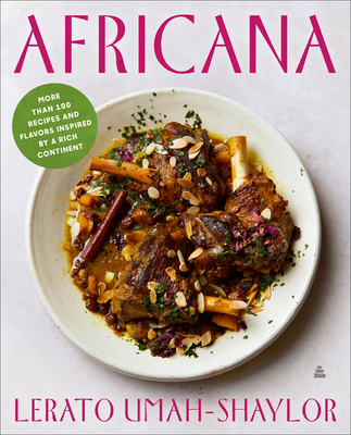 Book Cover: Africana: A Cookbook of Recipes and Flavors Inspired by a Rich Continent by Lerato Umah-Shaylor