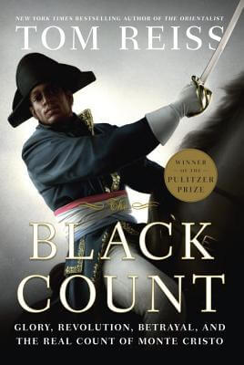 Click for a larger image of The Black Count: Glory, Revolution, Betrayal, And The Real Count Of Monte Cristo Book cover image of The Black Count: Glory, Revolution, Betrayal, And The Real Count Of Monte Cristo