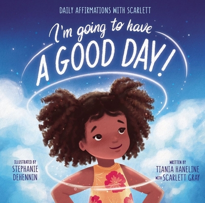 Cover of I’m Going to Have a Good Day!: Daily Affirmations with Scarlett