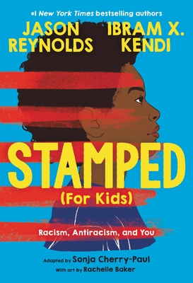 Book Cover Image: Stamped (for Kids): Racism, Antiracism, and You by Jason Reynolds and Ibram X. Kendi