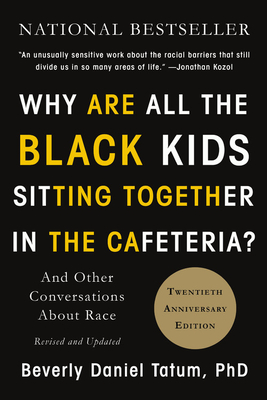 Why Are All The Black Kids Sitting Together In The Cafeteria: And Other Conversations About Race