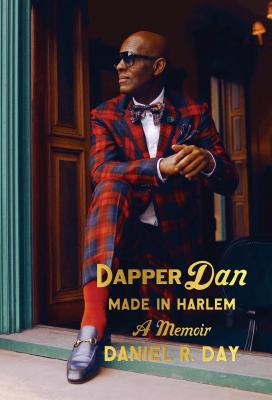 Click for a larger image of Dapper Dan: Made in Harlem: A Memoir