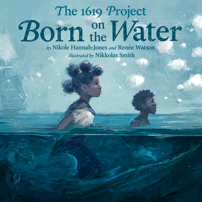 Born on the Water: The 1619 Project