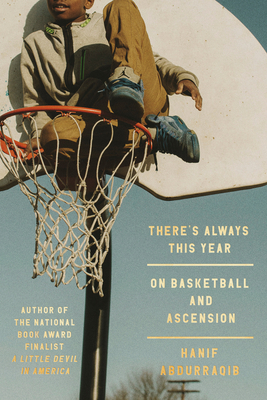 Click to go to detail page for There’s Always This Year: On Basketball and Ascension
