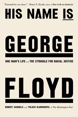 Book Cover Images image of His Name Is George Floyd: One Man’s Life and the Struggle for Racial Justice