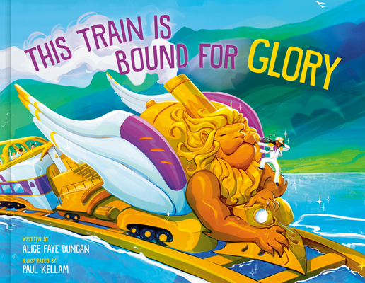 Book Cover Image: This Train Is Bound for Glory by Alice Faye Duncan, Illustrated by Paul Kellam