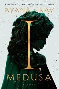 Book Cover Image: I, Medusa by Ayana Gray