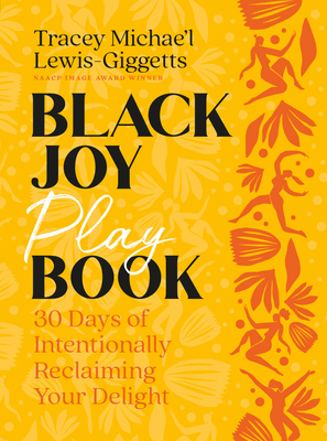 Click for a larger image of Black Joy Playbook: 30 Days of Intentionally Reclaiming Your Delight