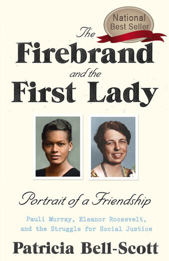 Click for a larger image of The Firebrand and the First Lady: Portrait of a Friendship: Pauli Murray, Eleanor Roosevelt, and the Struggle for Social Justice