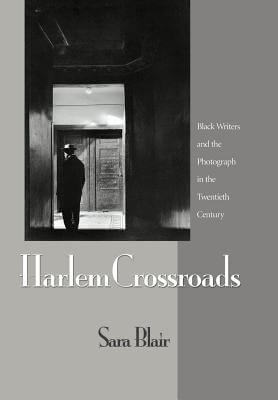 Click for a larger image of Harlem Crossroads: Black Writers And The Photograph In The Twentieth Century Book cover image of Harlem Crossroads: Black Writers And The Photograph In The Twentieth Century