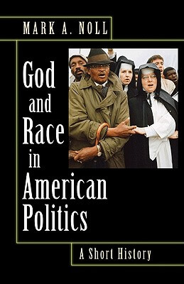 Click for a larger image of God And Race In American Politics: A Short History Book cover image of God And Race In American Politics: A Short History