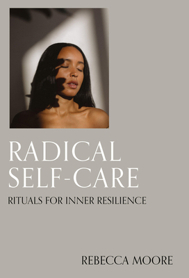 Click for a larger image of Radical Self-Care: Rituals for Inner Resilience