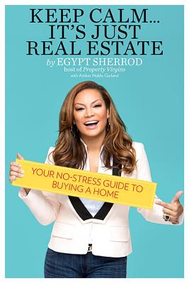Click for a larger image of Keep Calm… It’s Just Real Estate: Your No-Stress Guide to Buying a Home