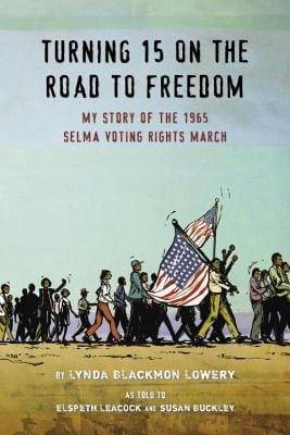 Click for a larger image of Turning 15 On The Road To Freedom: My Story Of The Selma Voting Rights March Book cover image of Turning 15 On The Road To Freedom: My Story Of The Selma Voting Rights March
