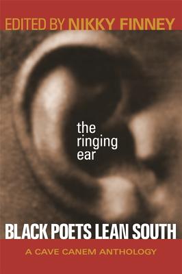 The Ringing Ear: Black Poets Lean South (Cave Canem Anthology)