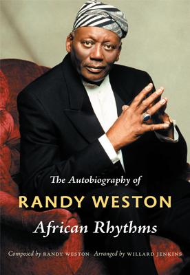 Click for a larger image of African Rhythms: The Autobiography Of Randy Weston Book cover image of African Rhythms: The Autobiography Of Randy Weston
