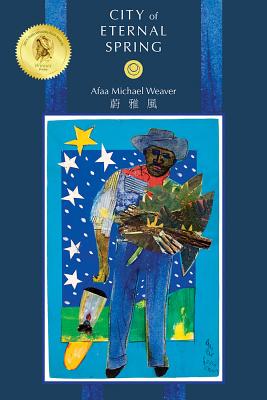 Click for more detail about City of Eternal Spring (Pitt Poetry Series) by Afaa Michael Weaver