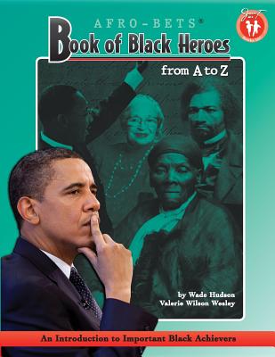 Book of Black Heroes from A to Z: An Introduction to Important Black Achievers for Young Readers