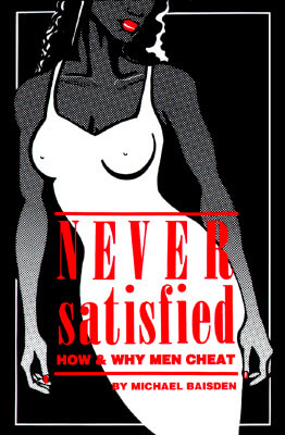 Never Satisfied: How & Why Men Cheat