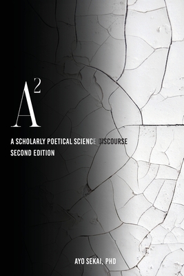 Book Cover Image: A2: A Scholarly Poetical Science Discourse by Ayo Sekai