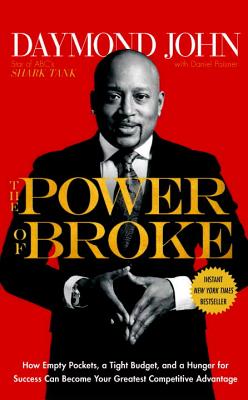Click for a larger image of The Power of Broke: How Empty Pockets, a Tight Budget, and a Hunger for Success Can Become Your Greatest Competitive Advantage