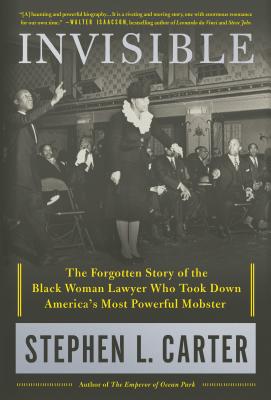 Click for a larger image of Invisible: The Forgotten Story of the Black Woman Lawyer Who Took Down America’s Most Powerful Mobster