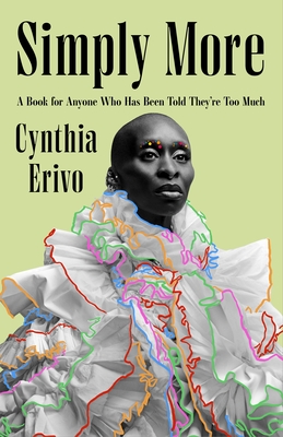 Book Cover Image: Simply More: A Book for Anyone Who Has Been Told They’re Too Much by Cynthia Erivo