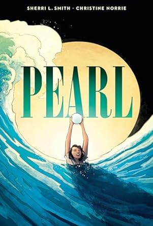 Book Cover Image: Pearl: A Graphic Novel by Sherri L. Smith