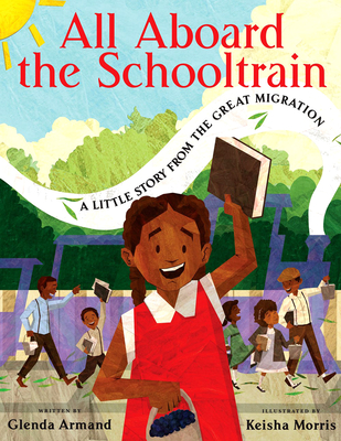 Cover of All Aboard the Schooltrain: A Little Story from the Great Migration