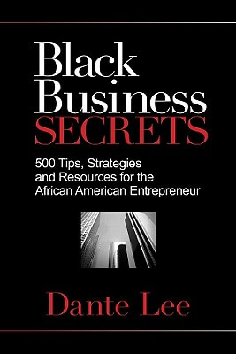 Click for a larger image of Black Business Secrets: 500 Tips, Strategies, And Resources For The African American Entrepreneur Book cover image of Black Business Secrets: 500 Tips, Strategies, And Resources For The African American Entrepreneur