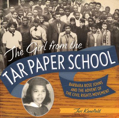Click for a larger image of The Girl from the Tar Paper School: Barbara Rose Johns and the Advent of the Civil Rights Movement