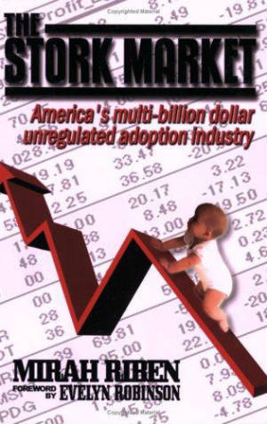 Click for a larger image of The Stork Market: America’s Multi-Billion Dollar Unregulated Adoption Industry Book cover image of The Stork Market: America’s Multi-Billion Dollar Unregulated Adoption Industry