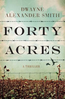 Click for a larger image of Forty Acres: A Novel