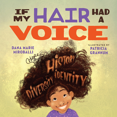 Book Cover image: If My Hair Had a Voice by Dana Marie Miroballi, Illustrated by Patricia Grannum
