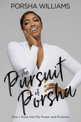 Click for a larger image of The Pursuit of Porsha: How My Journey to Happiness Can Help You Find Yours Book cover image of The Pursuit of Porsha: How My Journey to Happiness Can Help You Find Yours