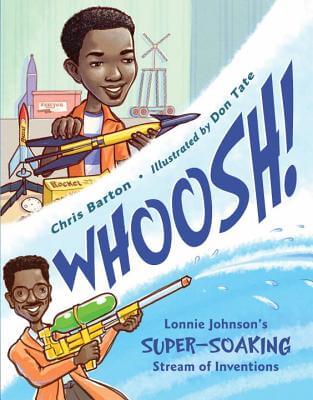 Whoosh!: Lonnie Johnson’s Super-Soaking Stream of Inventions
