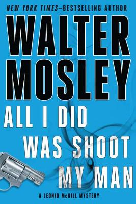 Click for a larger image of All I Did Was Shoot My Man (Leonid Mcgill Mystery)