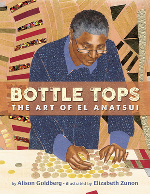 Book Cover Image of Bottle Tops: The Art of El Anatsui by Alison Goldberg