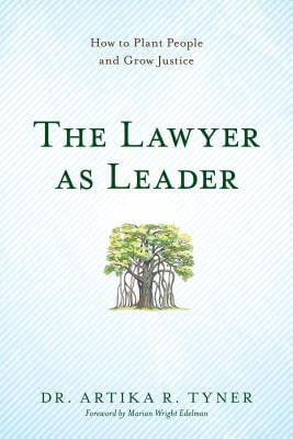 Click for a larger image of The Lawyer As Leader: How To Plant People And Grow Justice Book cover image of The Lawyer As Leader: How To Plant People And Grow Justice