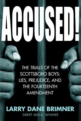 Click for a larger image of Accused!: The Trials of the Scottsboro Boys: Lies, Prejudice, and the Fourteenth Amendment