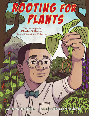 Cover of Rooting for Plants: The Unstoppable Charles S. Parker, Black Botanist and Collector
