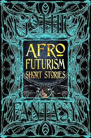 Book Cover Image: Afrofuturism Short Stories (Part of Gothic Fantasy) by Isis Asare