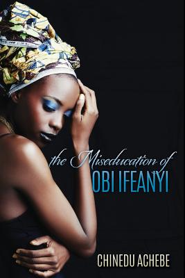 Click for a larger image of The Miseducation of Obi Ifeanyi Book cover image of The Miseducation of Obi Ifeanyi